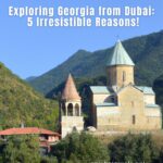 georgia-top-5-reasons-to-travel-from-dubai